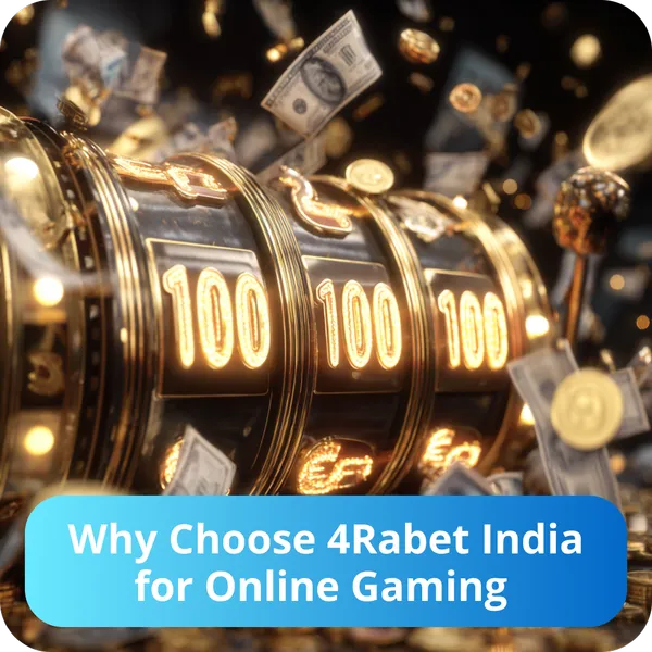 Why Choose 4Rabet India for Online Gaming